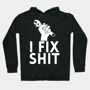 I Fix Shit Hoodie